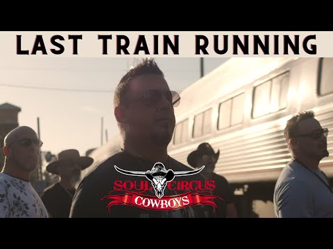 Soul Circus Cowboys - Last Train Running Official Music Video