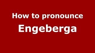 How to pronounce Engeberga