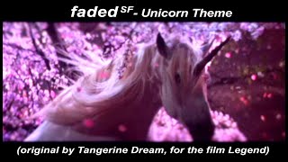 faded sf- Unicorn Theme from Legend (Tangerine Dream)