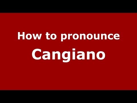 How to pronounce Cangiano (Italian/Italy) - PronounceNames.com