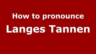 How to pronounce Langes Tannen