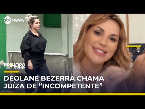 Deolane Bezerra fala de prisão e chama juíza de “incompetente” | #PrimeiroImpacto