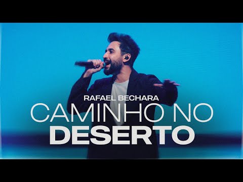 Caminho no Deserto - Rafael Bechara - Ao Vivo - Lagoinha Matriz