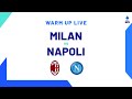 🔴 LIVE | Warm up | Milan-Napoli | Serie A TIM 2023/24