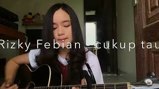 Download lagu Rizky Febian - Cukup Tau (Chintya Gabriella Cover) mp3