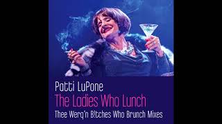 Patti LuPone - The Ladies Who Lunch (Thee Werq&#39;n B!tches Who Brunch Mix)