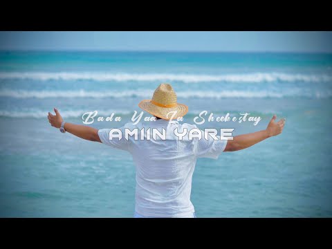 AMIIN YARE - BADA YAA LA SHEEKESTAY - OFFICIAL MUSIC VIDEO 2025