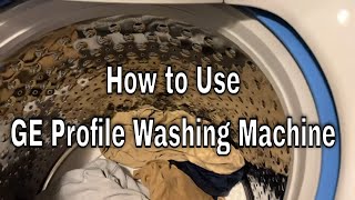 GE Profile Washing Machine - How to Use