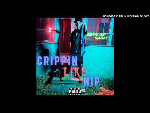 Greenlight Sammy - Crippin' Like Nip