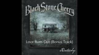 Black Stone Cherry - Love Runs Out