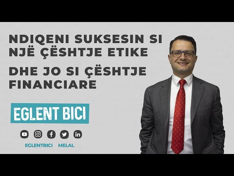 Ndiqeni Suksesin si një Çështje Etike, Dhe Jo Si Çështje Financiare