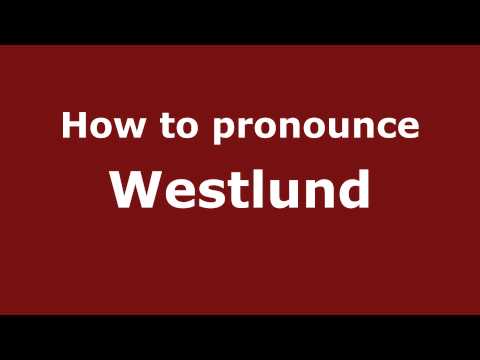 How to Pronounce Westlund - PronounceNames.com