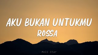 Download lagu Aku Bukan Untukmu - Rossa | Lirik mp3 Download lagu Aku Bukan Untukmu - Rossa | Lirik mp3