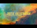Digital Hallucination Lyrics Ft OR3O Lizzie Freeman And More