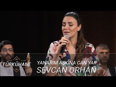 Türkühane I Sevcan Orhan - Yanarım Aşkına Can Yar