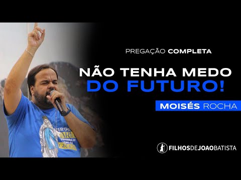Não tenha medo do futuro! | Pregação SOMOS UM 2023 - Moisés Rocha