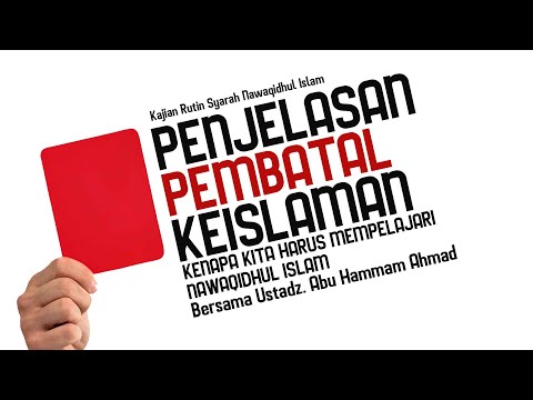 Syarah Nawaqidhul Islam "KENAPA KITA HARUS MEMPELAJARI NAWAQIDHUL ISLAM" Ustadz. Abu Hammam Ahmad