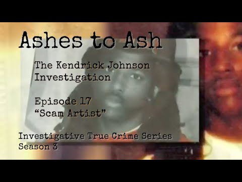 Thumbnail for Ep. 17 “Scam Artist?” Ashes to Ash True Crime, “The Kendrick Johnson Investigation” by John Johnson