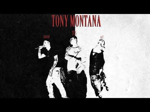 TONY MONTANA - TCS, SIZZURP, ACT
