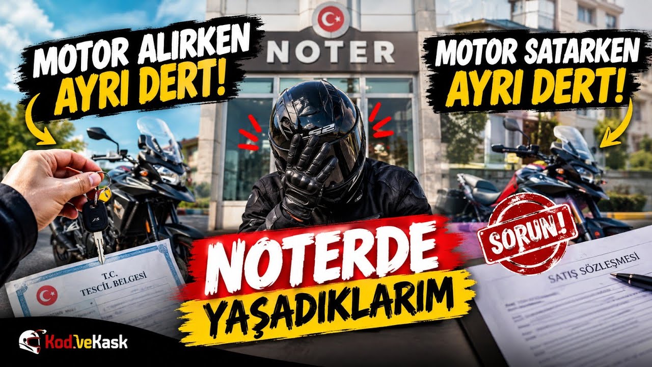 Motor Alırken Ayrı, Satarken Ayrı Dert! Noterde Yaşadığım Sorunlar..
