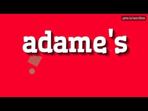 ADAME'S - HOW TO PRONOUNCE IT!?