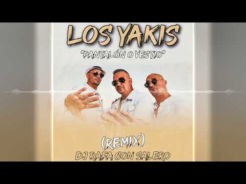 (Temazo Para Las Fiestas) - Los Yakis / "Pantalón o Vestio" - Remix • Dj Rafa Con Salero