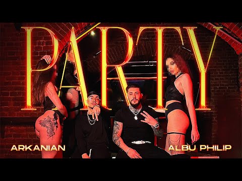 ALBU PHILIP ❌ ARKANIAN - PARTY (Official Video)