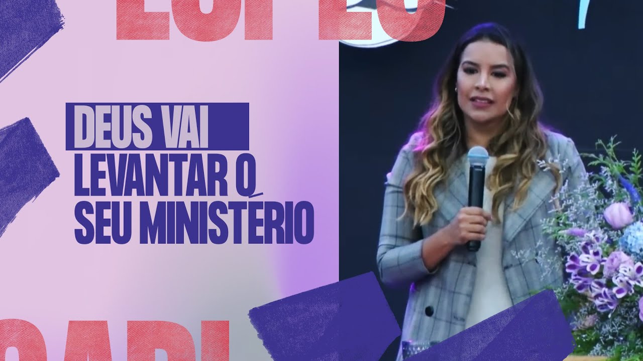 DEUS VAI LEVANTAR O SEU MINISTÉRIO - Gabriela Lopes #Pregação