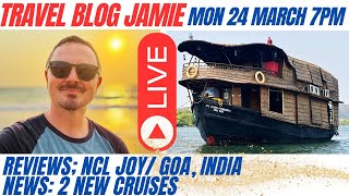 Monday Night LIVE with Travel Blog Jamie - NCL Cruise, Goa, 2 NEW Cruises booked