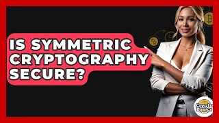 Download the video "Is Symmetric Cryptography Secure? - CryptoBasics360.com"