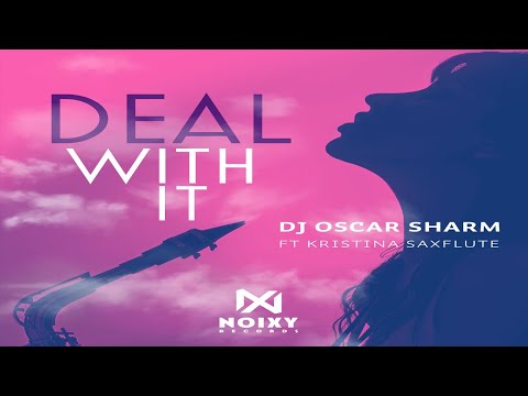 DJ Oscar Sharm Ft KristinaSaxFlute - Deal With  Lyrics Video