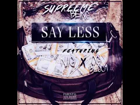 Supreeme Being - “Say Less” Ft Nii G x Og Block