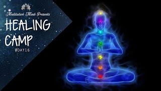 Unblock All 7 Chakras | Guided Meditation | Healing Camp #16