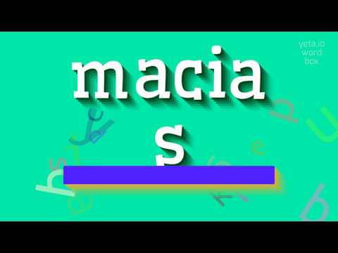 How to say "macias"! (High Quality Voices)