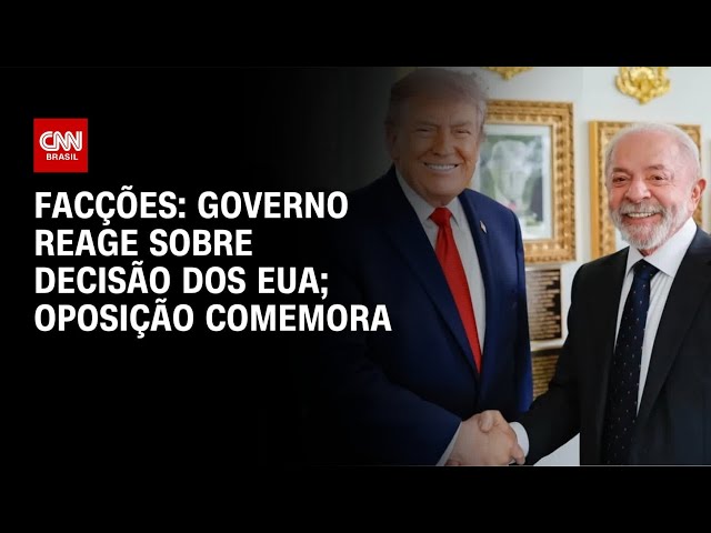 Como governo e oposição reagiram à decisão dos EUA de tornar PCC e CV terroristas | CNN NOVO DIA