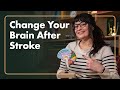 Change Your Brain After Stroke With Neuroplasticity
