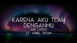 Download lagu Ari Lasso ft. Ariel Tatum - Karena Aku Tlah Denganmu (Lirik) mp3