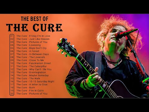 THE CURE Greatest Hits Full Album - Best Songs Of THE CURE Playlist 2021