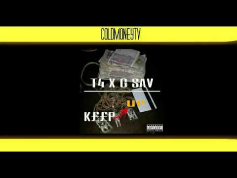 T4 x G Sav Keep up | ColdMoneyTv