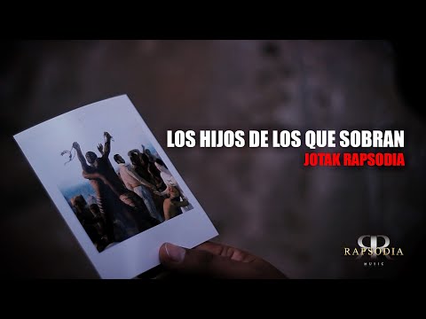 Los Hijos De Los Que Sobran - Jotak Rapsodia ( Video Clip )