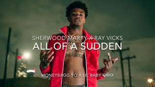 Sherwood Marty x Ray Vicks -All Of A Sudden (MoneyBagg Yo x Lil Baby GMIX)