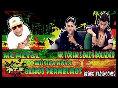 Mc Metal Part Mc Tocha é Dadá Boladão_Olhos Vermelhos_ Lançamento 2014