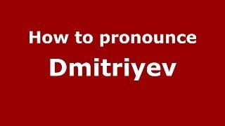 How to pronounce Dmitriyev