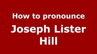 How to pronounce Joseph Lister Hill