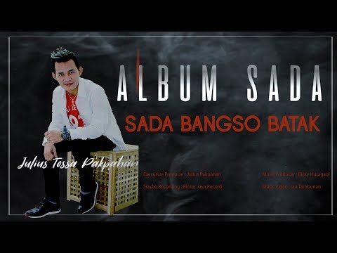 Julius Tossa Pakpahan - "SADA BANGSO BATAK" _''OFFICIAL VIDEO CLIP" Batak terbaru 2018