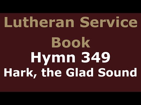 LSB 349 - Hark, the Glad Sound