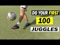 How to JUGGLE a Soccer Ball for Beginners (Do your first 100 JUGGLES)