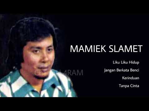 MAMIEK SLAMET, The Very Best Of : Liku Liku Hidup - Jangan Berkata Benci - Kerinduan - Tanpa Cinta