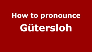 How to pronounce Gütersloh