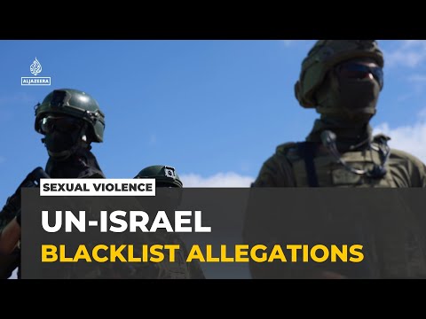 UN adds Israeli entities to blacklist over sexual violence allegations in conflict